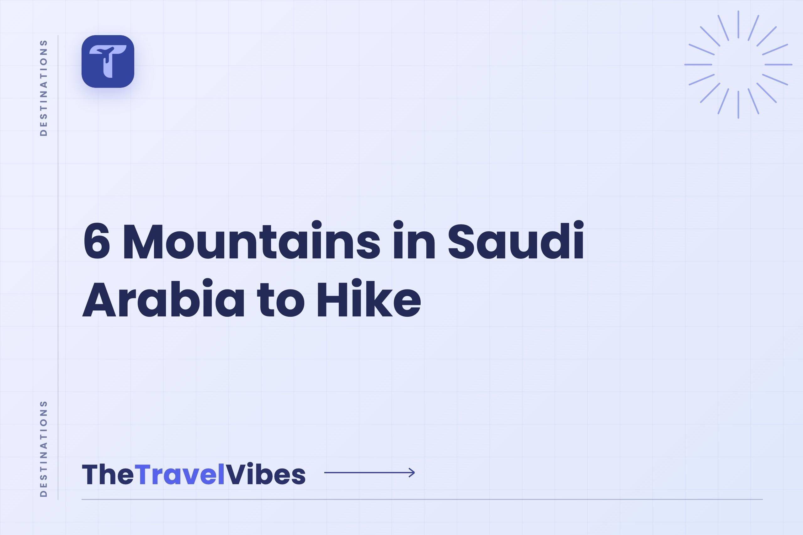 6 Mountains in Saudi Arabia to Hike