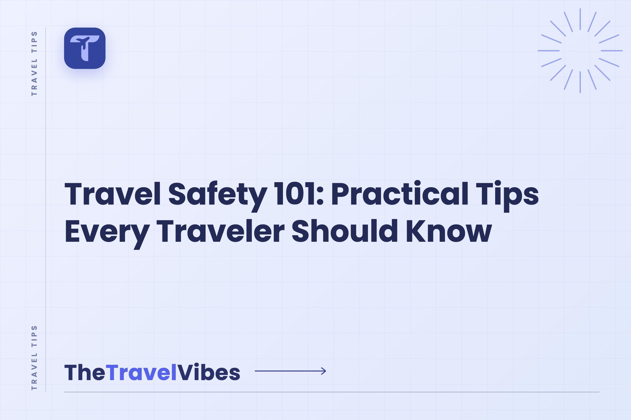 Travel Safety 101: Practical Tips Every Traveler Should Know